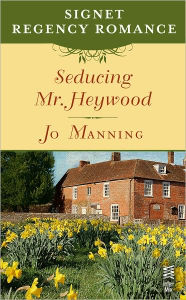 Title: Seducing Mr. Heywood: Signet Regency Romance (InterMix), Author: Jo Manning