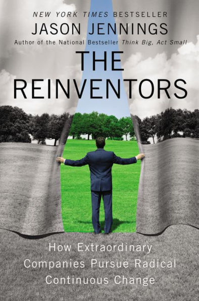 The Reinventors: How Extraordinary Companies Pursue Radical Continuous Change