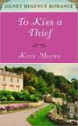 To Kiss a Thief: Signet Regency Romance (InterMix)