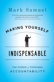 Making Yourself Indispensable: The Power of Personal Accountability