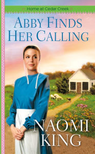 Abby Finds Her Calling: Home at Cedar Creek, Book One