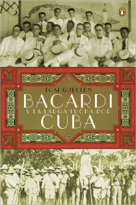 Title: Bacardí y la larga lucha por Cuba, Author: Tom Gjelten