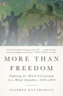 More Than Freedom: Fighting for Black Citizenship in a White Republic, 1829-1889