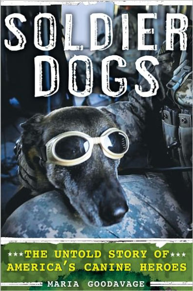 Soldier Dogs: The Untold Story of America's Canine Heroes