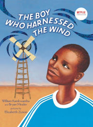 Title: The Boy Who Harnessed the Wind: Picture Book Edition, Author: William Kamkwamba