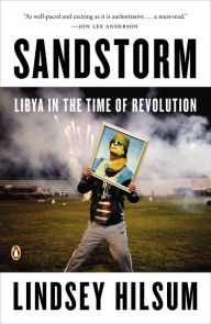 Title: Sandstorm: Libya in the Time of Revolution, Author: Lindsey Hilsum