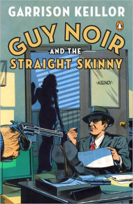 Title: Guy Noir and the Straight Skinny, Author: Garrison Keillor
