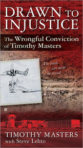 Drawn to Injustice: The Wrongful Conviction of Timothy Masters