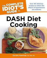 Title: The Complete Idiot's Guide to DASH Diet Cooking, Author: Deirdre Rawlings ND