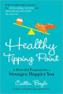 Healthy Tipping Point: A Powerful Program for a Stronger, Happier You