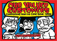 Title: Our Valued Customers: Conversations from the Comic Book Store, Author: Tim Chamberlain