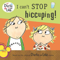 Title: I Can't Stop Hiccuping!, Author: Lauren Child