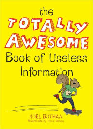 Title: The Totally Awesome Book of Useless Information, Author: Noel Botham