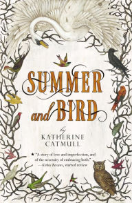 Title: Summer and Bird, Author: Katherine Catmull