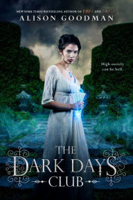 Title: The Dark Days Club (Lady Helen Trilogy Series #1), Author: Alison  Goodman