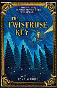 Title: The Twistrose Key, Author: Tone Almhjell