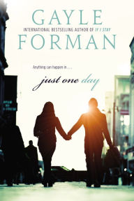 Title: Just One Day (Just One Day Series #1), Author: Gayle Forman