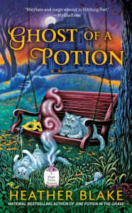 Title: Ghost of a Potion (Magic Potion Mystery Series #3), Author: Heather Blake