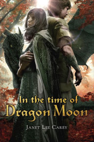 Title: In the Time of Dragon Moon, Author: Janet Lee Carey