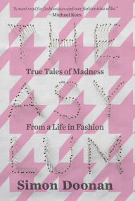 Title: The Asylum: A collage of couture reminiscences...and hysteria, Author: Simon Doonan