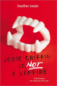 Title: Josie Griffin Is Not a Vampire, Author: Heather Swain