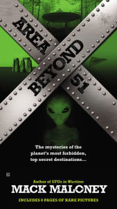 Title: Beyond Area 51: The Mysteries of the Planet's Most Forbidden, Top Secret Destinations..., Author: Mack Maloney