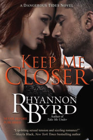 Title: Keep Me Closer, Author: Rhyannon Byrd