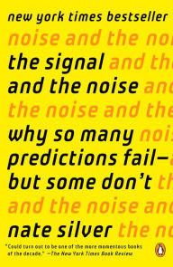 Title: The Signal and the Noise: Why Most Predictions Fail-but Some Don't, Author: Nate Silver