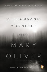 Title: A Thousand Mornings, Author: Mary Oliver