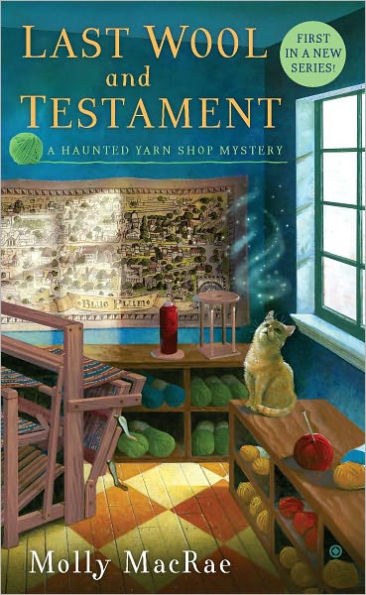 Last Wool and Testament (Haunted Yarn Shop Series #1)