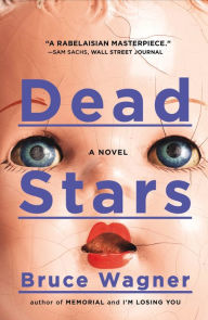 Title: Dead Stars: A Novel, Author: Bruce Wagner