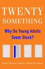 Alternative view 2 of Twentysomething: Why Do Young Adults Seem Stuck?