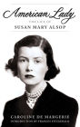 Alternative view 2 of American Lady: The Life of Susan Mary Alsop