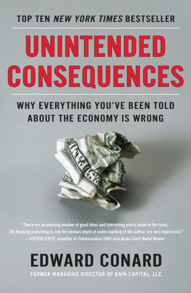 Unintended Consequences: Why Everything You've Been Told About the Economy Is Wrong