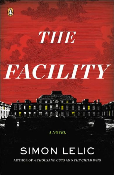 The Facility: A Novel