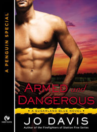 Title: Armed and Dangerous: A Sugarland Blue Novella (A Penguin Special from Signet Eclipse), Author: Jo Davis