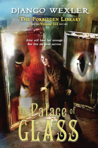 Title: The Palace of Glass (Forbidden Library Series #3), Author: Django Wexler