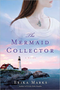 Title: The Mermaid Collector, Author: Erika Marks