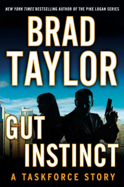Gut Instinct A Taskforce Story By Brad Taylor Nook Book Ebook Barnes Noble