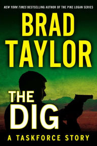 Title: The Dig: A Taskforce Story, Author: Brad Taylor