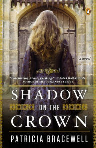 Title: Shadow on the Crown: A Novel, Author: Patricia Bracewell