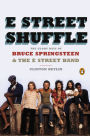 E Street Shuffle: The Glory Days of Bruce Springsteen and the E Street Band