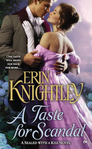 Title: A Taste For Scandal: A Sealed With a Kiss Novel, Author: Erin Knightley