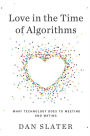 Love in the Time of Algorithms: What Technology Does to Meeting and Mating