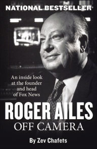 Title: Roger Ailes: Off Camera, Author: Zev Chafets