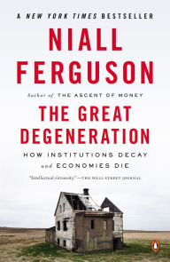 Title: The Great Degeneration: How Institutions Decay and Economies Die, Author: Niall Ferguson