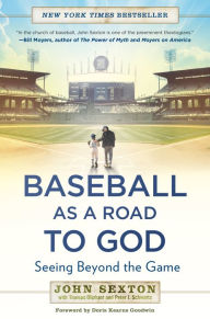 Title: Baseball as a Road to God: Seeing Beyond the Game, Author: John Sexton