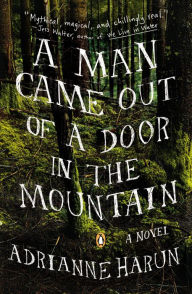 Title: A Man Came Out of a Door in the Mountain, Author: Adrianne Harun