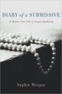 Diary of a Submissive: A Modern True Tale of Sexual Awakening