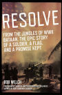 Resolve: From the Jungles of WW II Bataan, the Epic Story of a Soldier, a Flag, and a Promise Kept